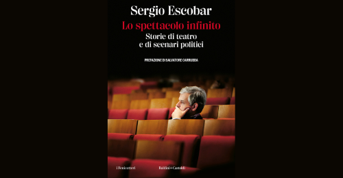 Lo spettacolo infinito: trent’anni di teatro, tra arte e politica, nel racconto di Sergio Escobar in dialogo con Toni Servillo e Mimmo Borrelli
