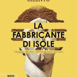 La fabbricante di isole. Viaggio dentro l'immaginario del Sud