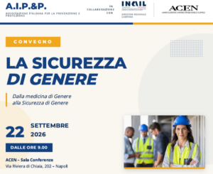 Sicurezza di genere, a Napoli il convegno di A.I.P.&P. con INAIL e ACEN